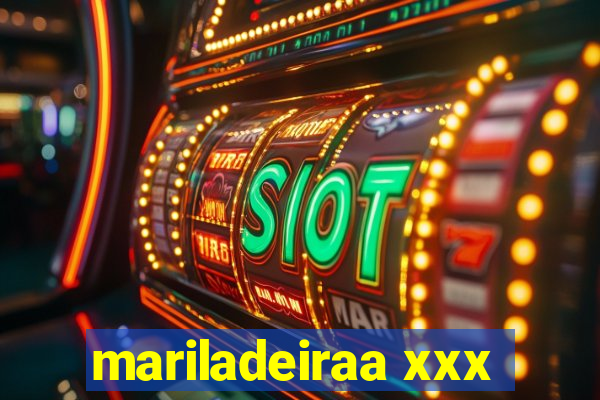 mariladeiraa xxx